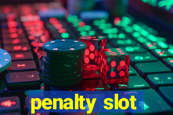 penalty slot