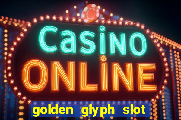 golden glyph slot free play