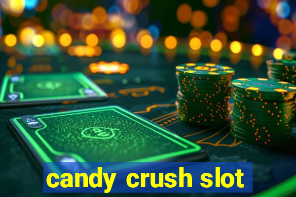 candy crush slot