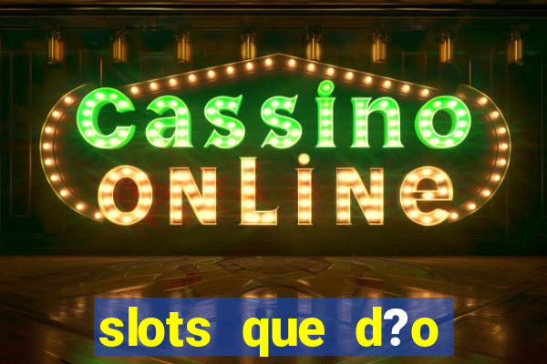 slots que d?o bonus no cadastro