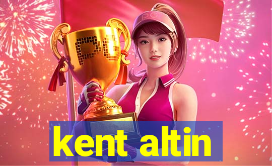 kent altin