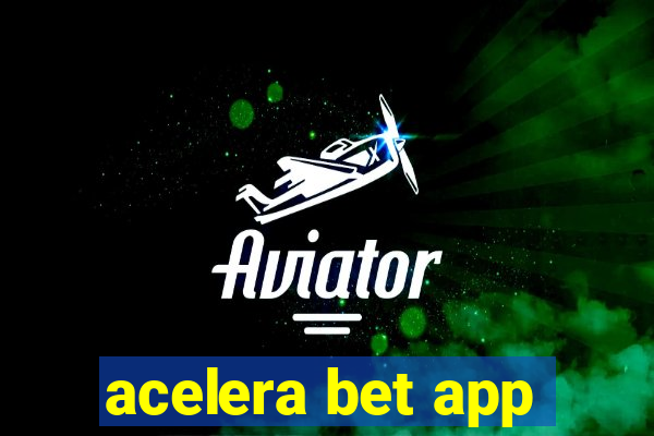 acelera bet app