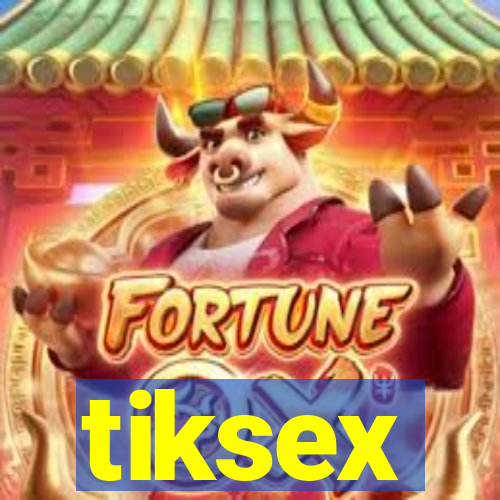 tiksex