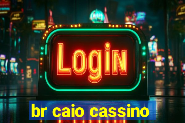 br caio cassino