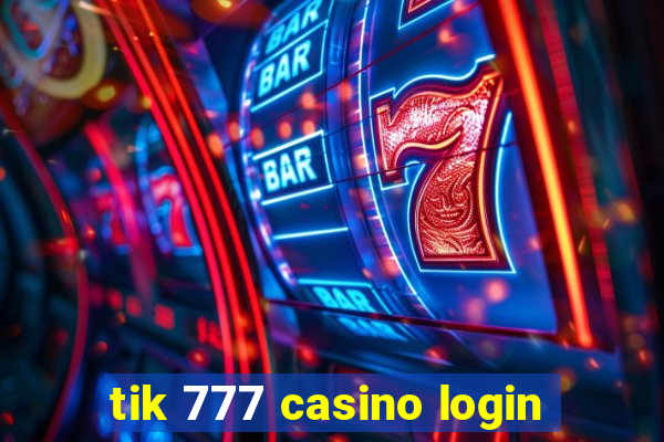 tik 777 casino login