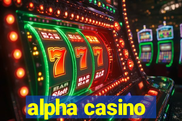 alpha casino