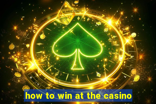 how to win at the casino