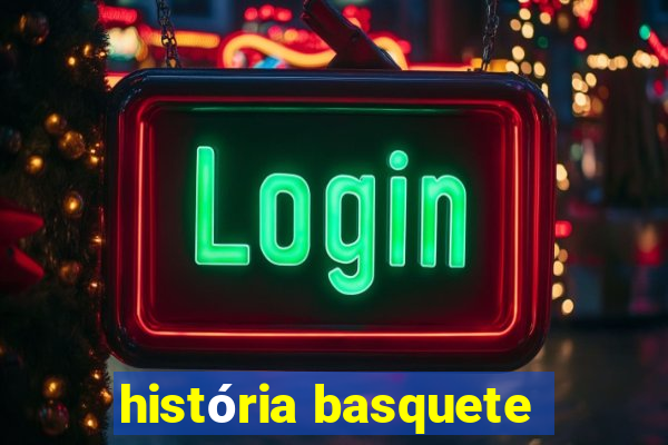 história basquete