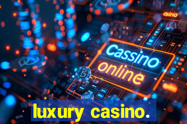 luxury casino.