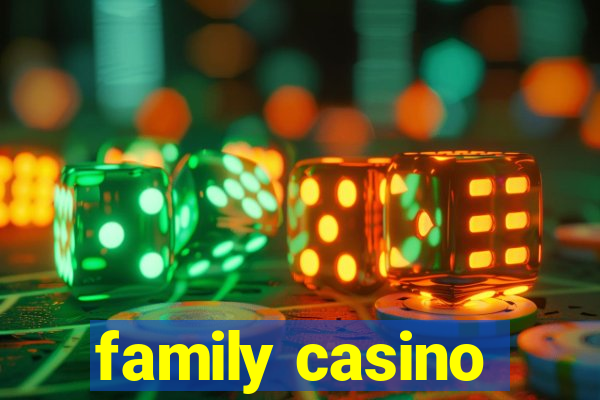 family casino