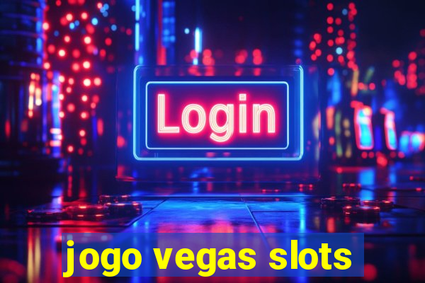 jogo vegas slots