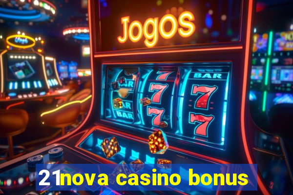 21nova casino bonus