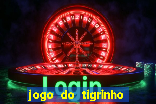 jogo do tigrinho como sacar