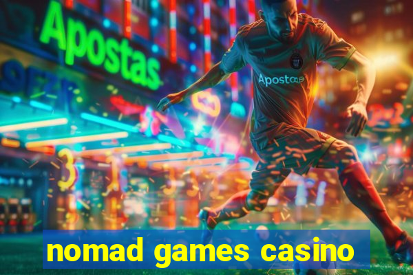 nomad games casino