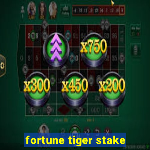 fortune tiger stake