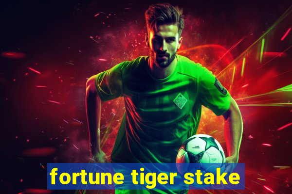 fortune tiger stake