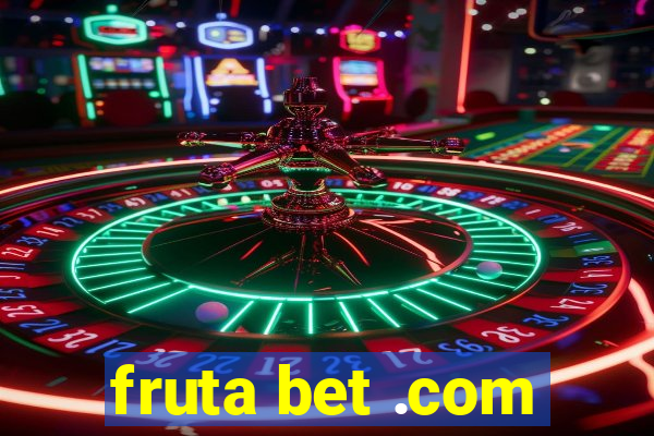 fruta bet .com