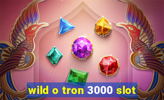 wild o tron 3000 slot