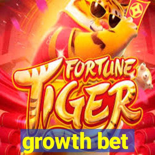 growth bet