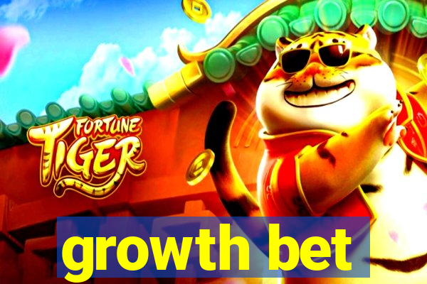 growth bet