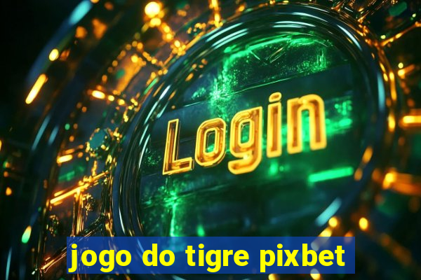 jogo do tigre pixbet