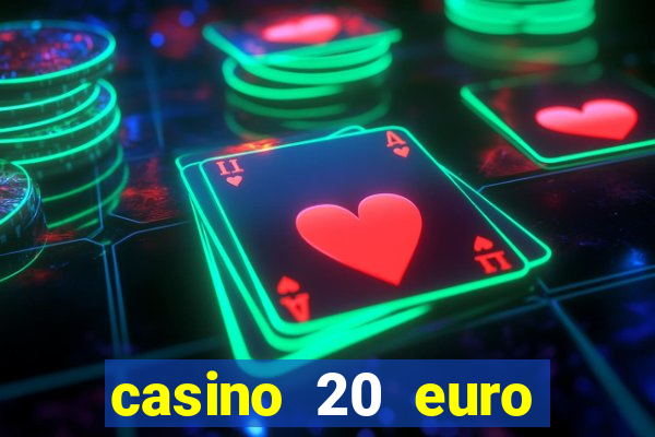 casino 20 euro bonus ohne einzahlung