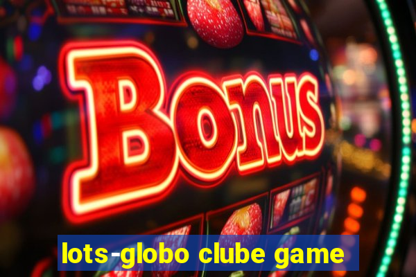 lots-globo clube game