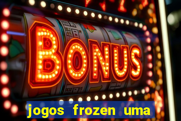 jogos frozen uma aventura congelante problema em dobro