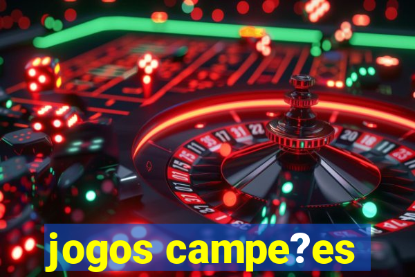 jogos campe?es