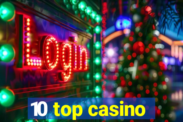 10 top casino