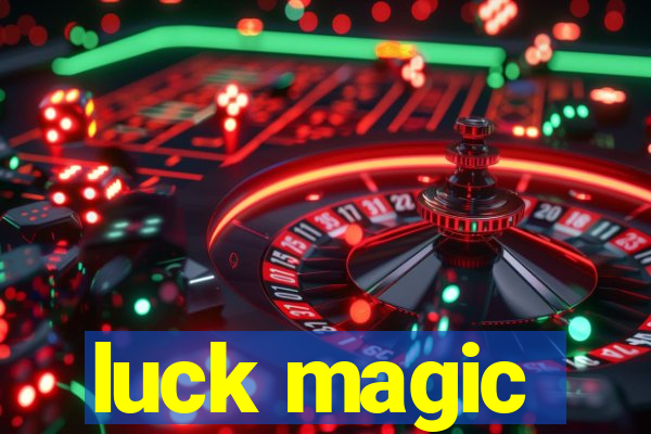 luck magic