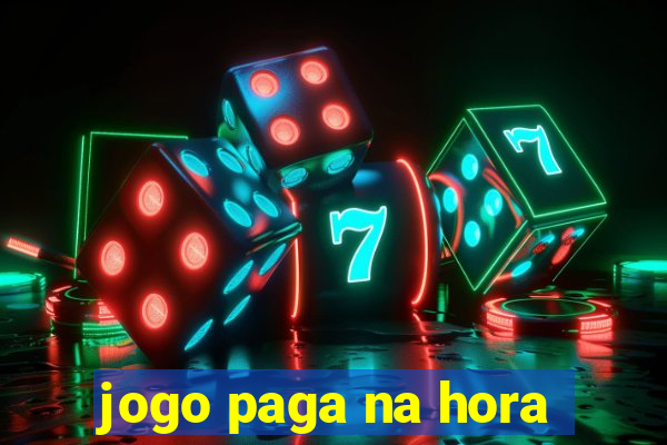 jogo paga na hora