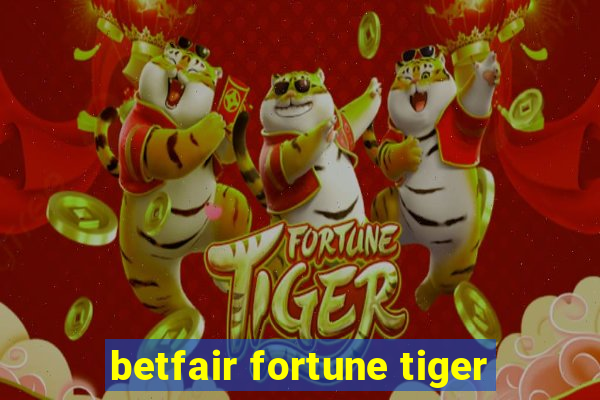 betfair fortune tiger