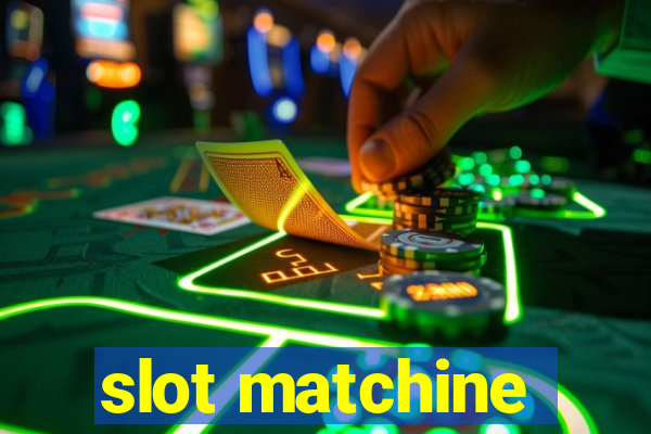 slot matchine