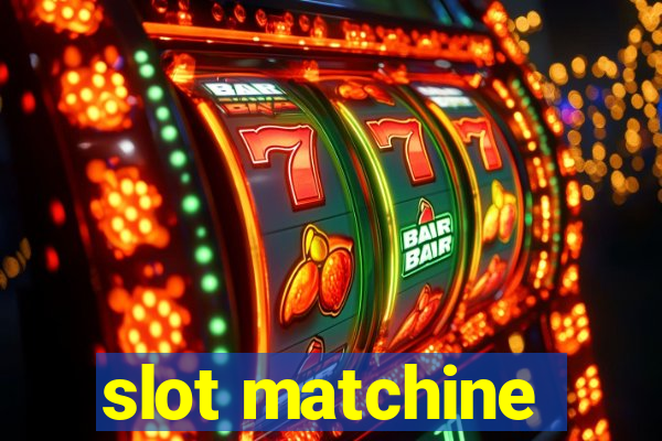 slot matchine