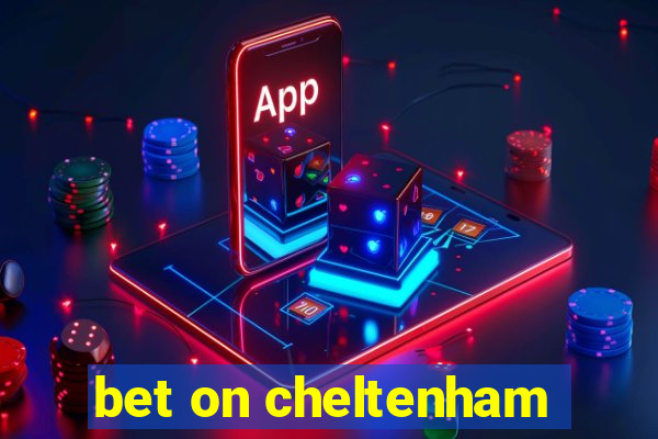 bet on cheltenham