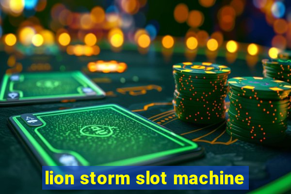 lion storm slot machine