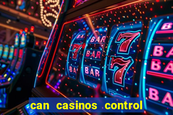 can casinos control slot machines