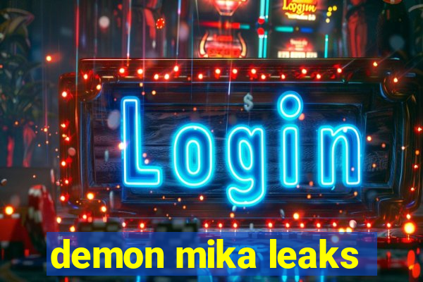 demon mika leaks