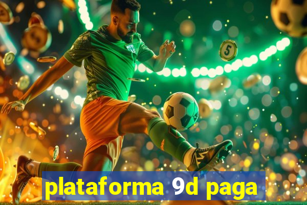 plataforma 9d paga