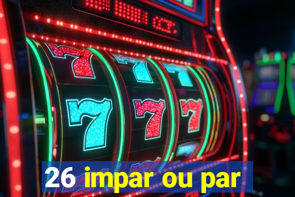 26 impar ou par