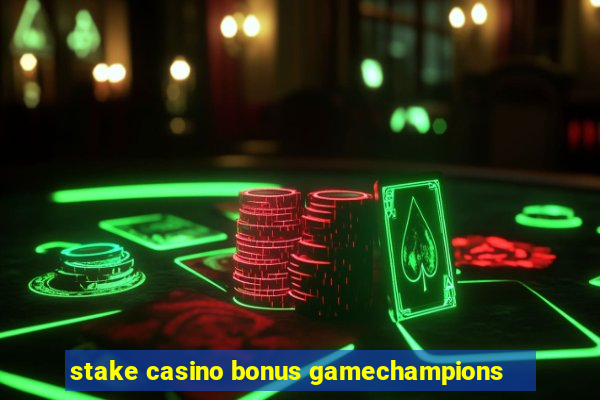 stake casino bonus gamechampions