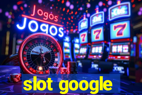 slot google