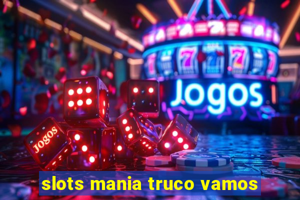 slots mania truco vamos