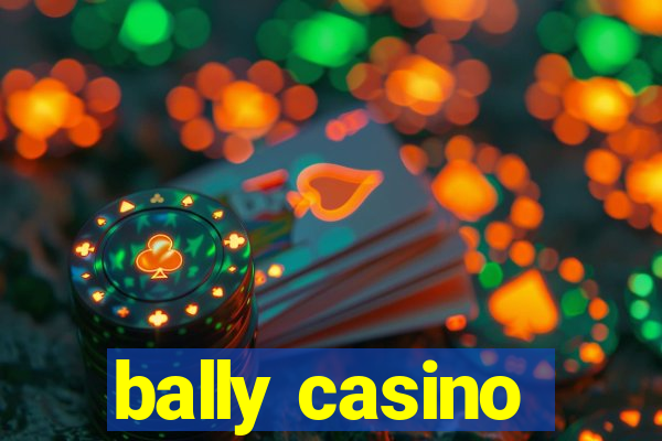 bally casino