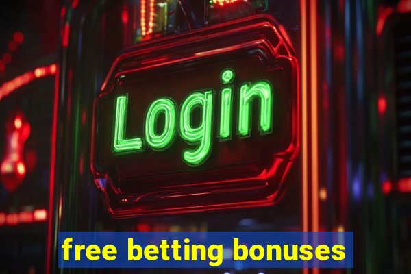 free betting bonuses