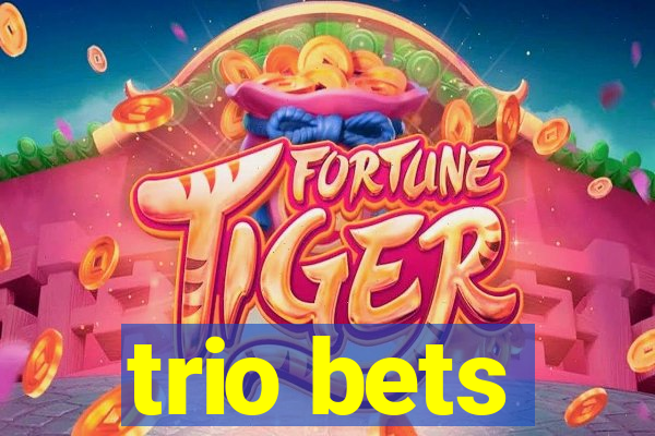 trio bets