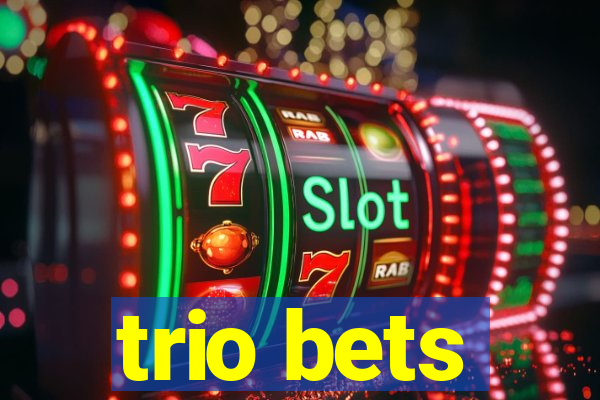 trio bets