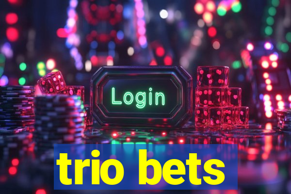 trio bets