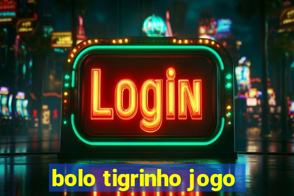 bolo tigrinho jogo